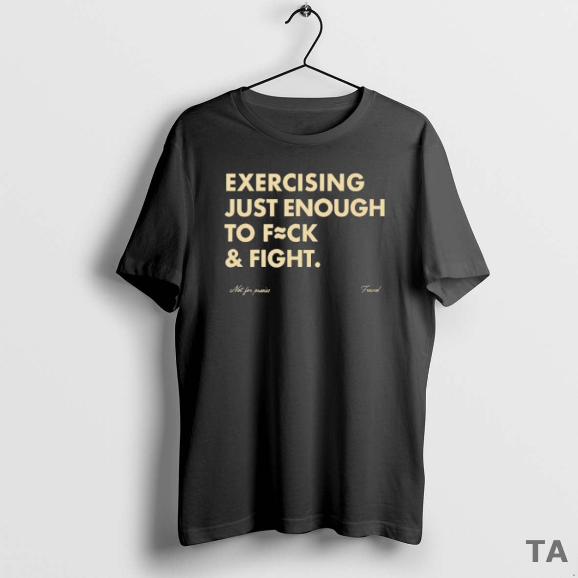 Top Not For Pussies Fraved Exercising Just Enough To Fuck And Fight T Shirt Sweater Hoodie, Sweatshirt | PopFlextees.com