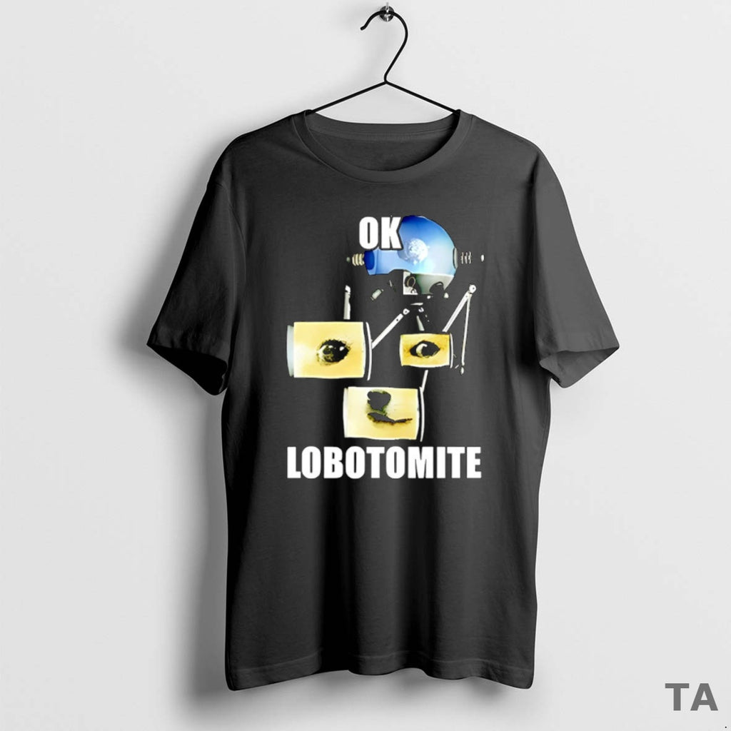 Top Ok Lobotomite Funny T Shirt Sweater Hoodie, Sweatshirt | PopFlextees.com