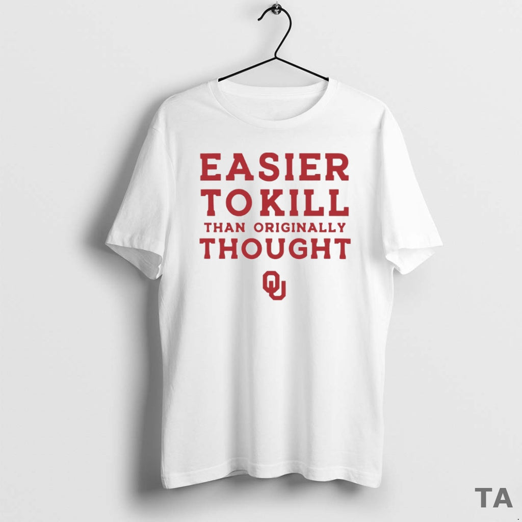 Top Oklahoma Sooners Easier To Kill Than Originally Thought Circle T Shirt Sweater Hoodie, Sweatshirt | PopFlextees.com