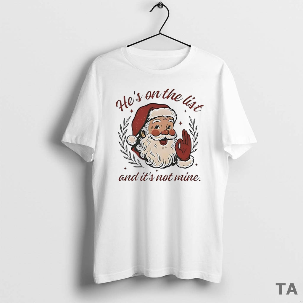 Top Santa Claus Laughing Hes On The List And Its Not Mine T Shirt Sweater Hoodie, Sweatshirt | PopFlextees.com