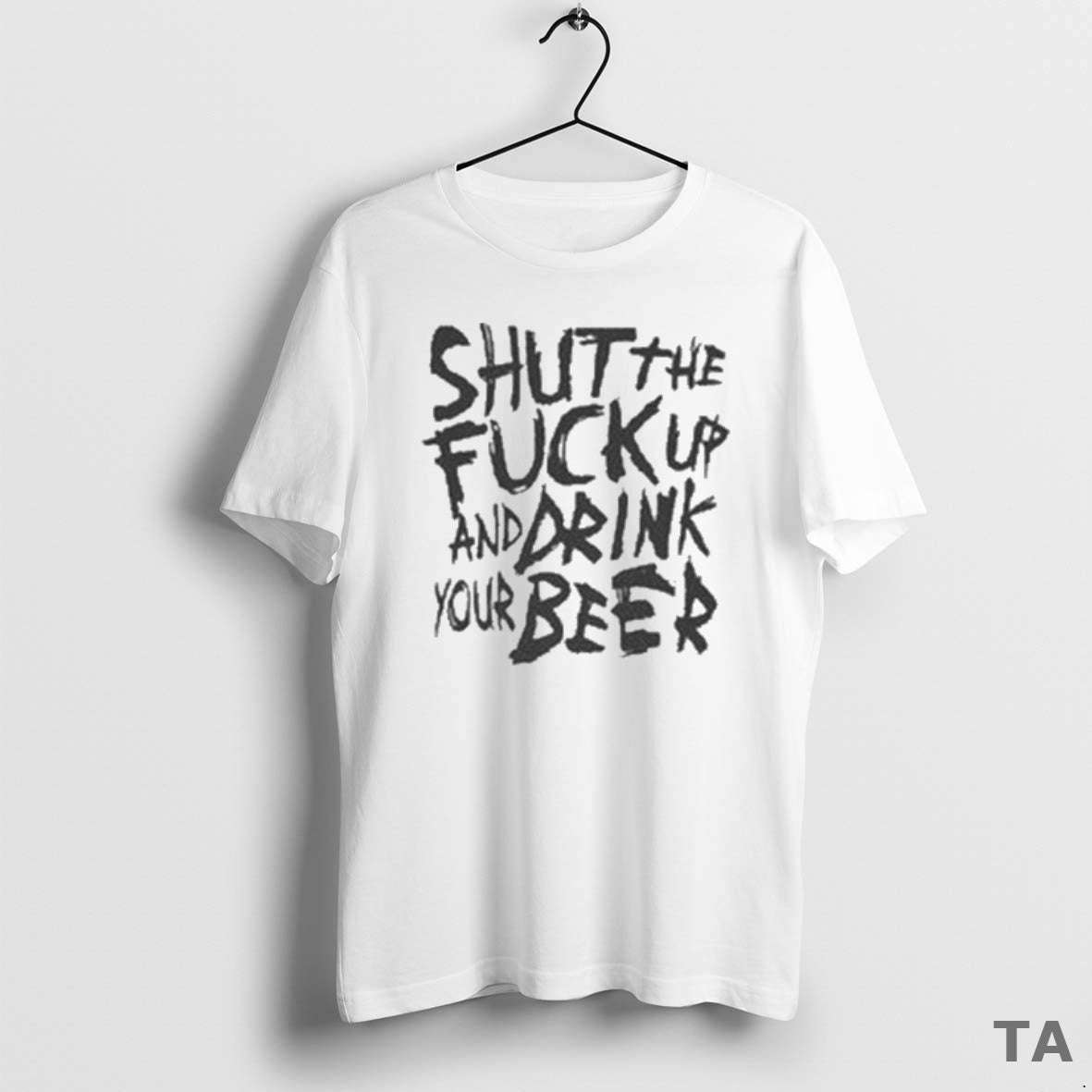 Top Shut The Fuck Up And Drink Your Beer T Shirt Sweater Hoodie, Sweatshirt | PopFlextees.com