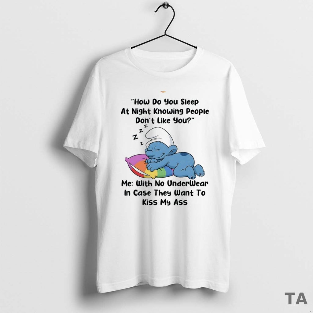 Top Smurf How Do You Sleep At Night Knowing People Dont Like You Circle T-Shirts, Hoodie, Sweatshirt | PopFlextees.com