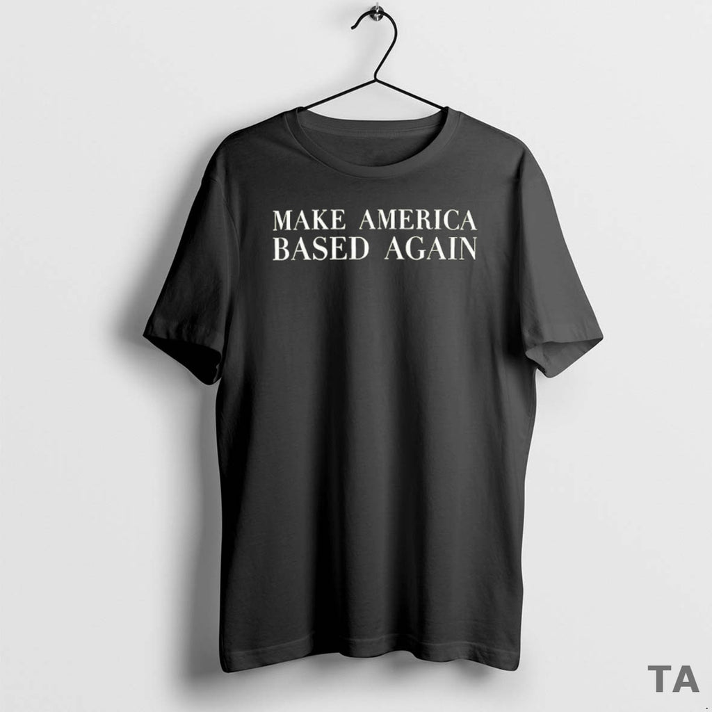 Top Steve Make America Based Again T Shirt Sweater Hoodie, Sweatshirt | PopFlextees.com
