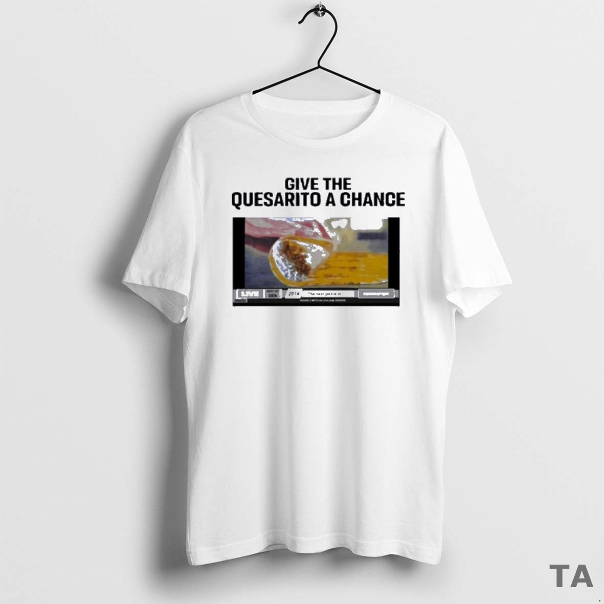 Top Taco Bell Give The Quesarito A Chance T Shirt Sweater Hoodie, Sweatshirt | PopFlextees.com
