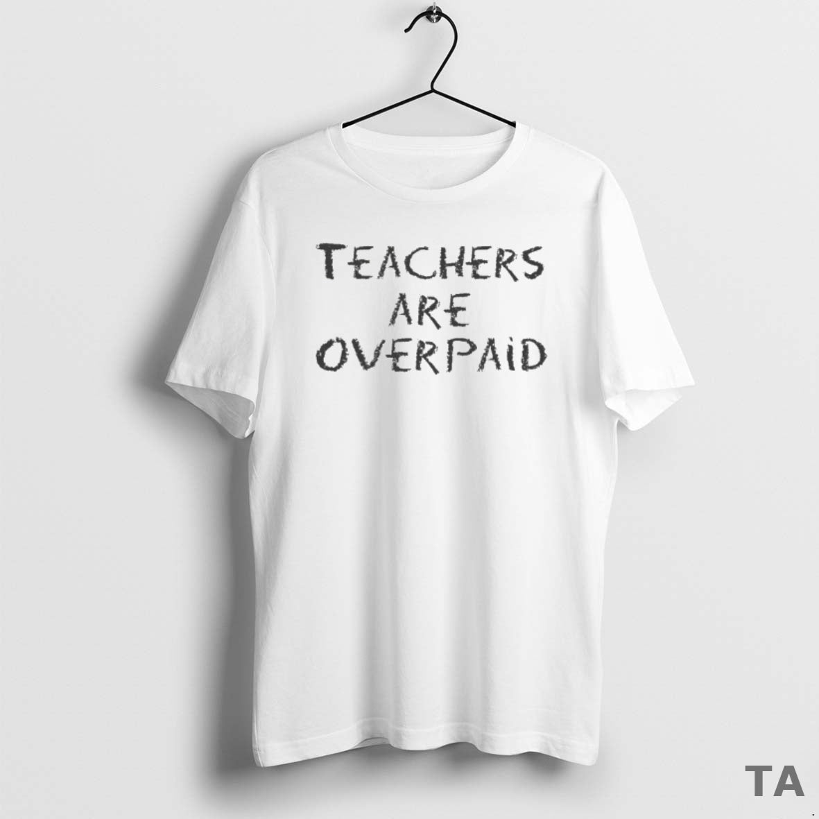 Top Teachers Are Overpaid T Shirt Sweater Hoodie, Sweatshirt | PopFlextees.com