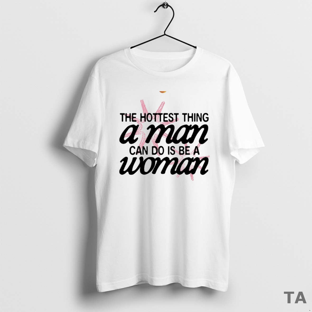 Top The Hottest Thing A Man Can Do Is Be A Woman Circle T-Shirts, Hoodie, Sweatshirt | PopFlextees.com
