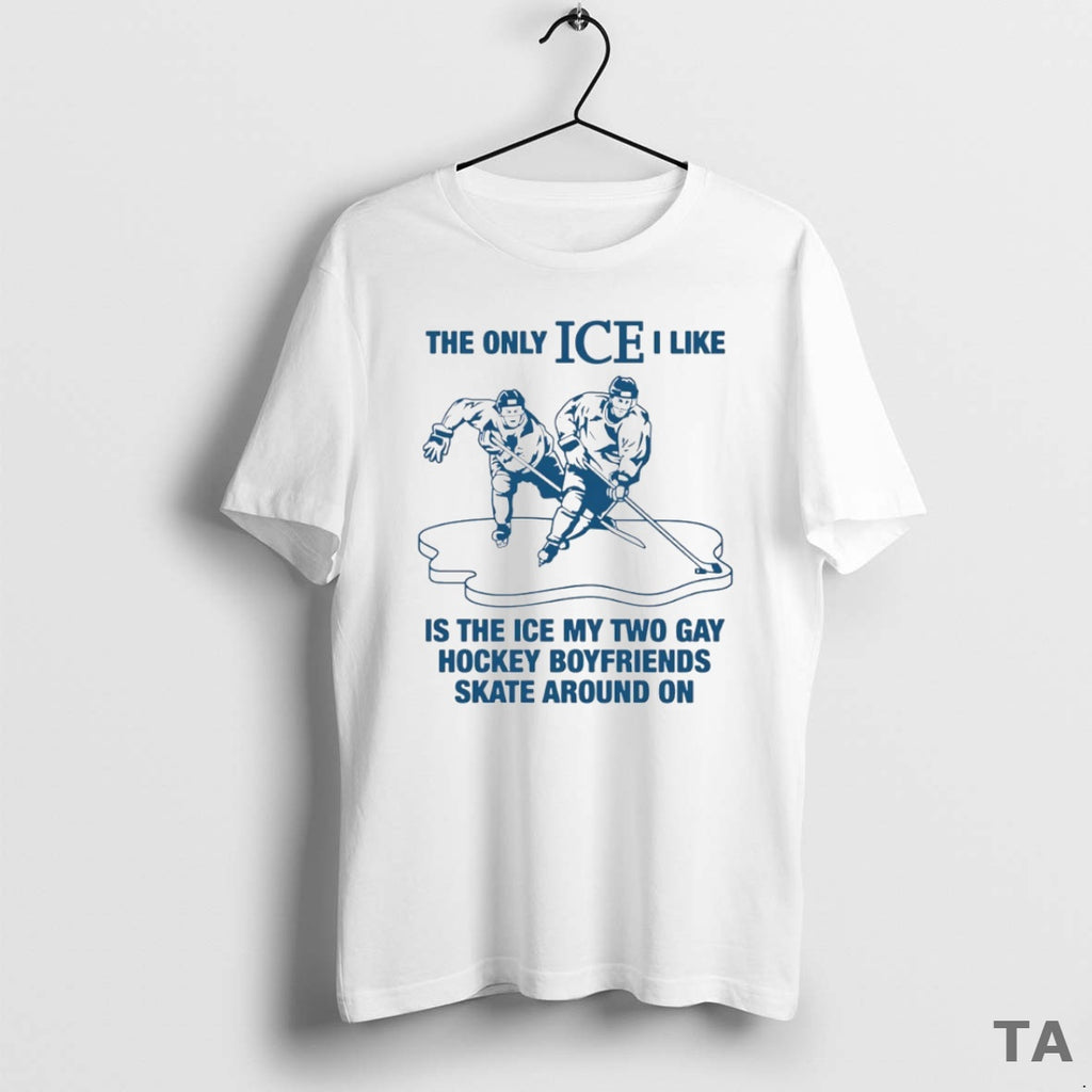 Top The Only Ice I Like Is The Ice My Two Gay Hockey Boyfriends Skate T-Shirts, Hoodie, Sweatshirt | PopFlextees.com