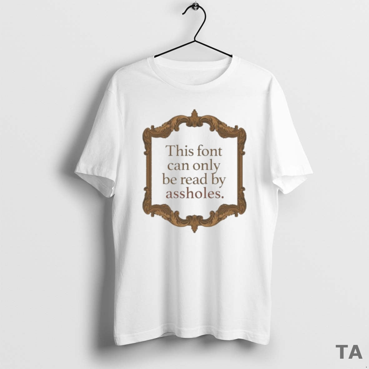 Top This Font Can Only Be Read By Assholes T Shirt Sweater Hoodie, Sweatshirt | PopFlextees.com