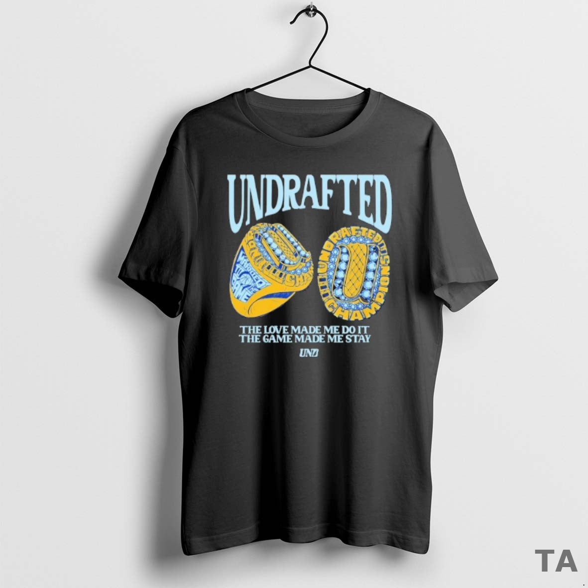 Top Undrafted Love Made Me Do Game Made Me Stay Bling Rings T-Shirts, Hoodie, Sweatshirt