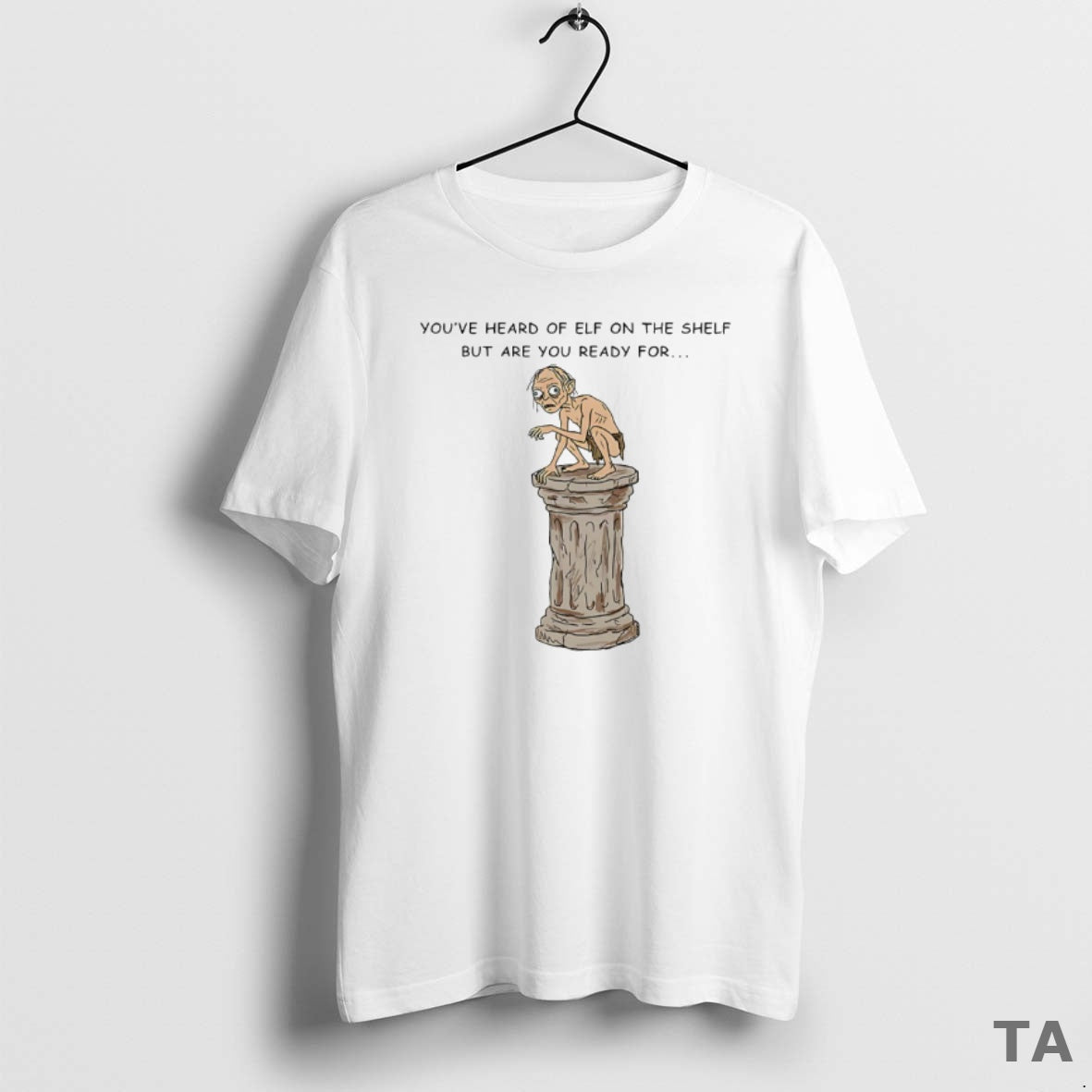 Top Youve Heard Of Elf On The Shelf But Are You Ready For Gollum On T-Shirts, Hoodie, Sweatshirt | PopFlextees.com