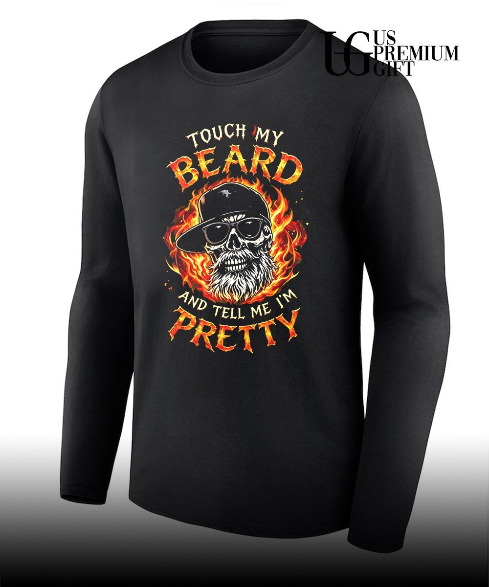 Touch my beard and tell me I’m pretty shirt
