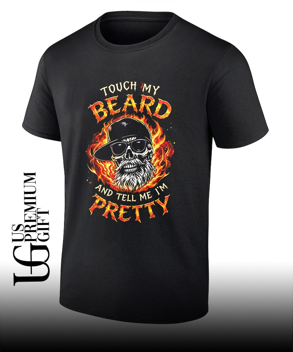 Touch my beard and tell me I’m pretty shirt