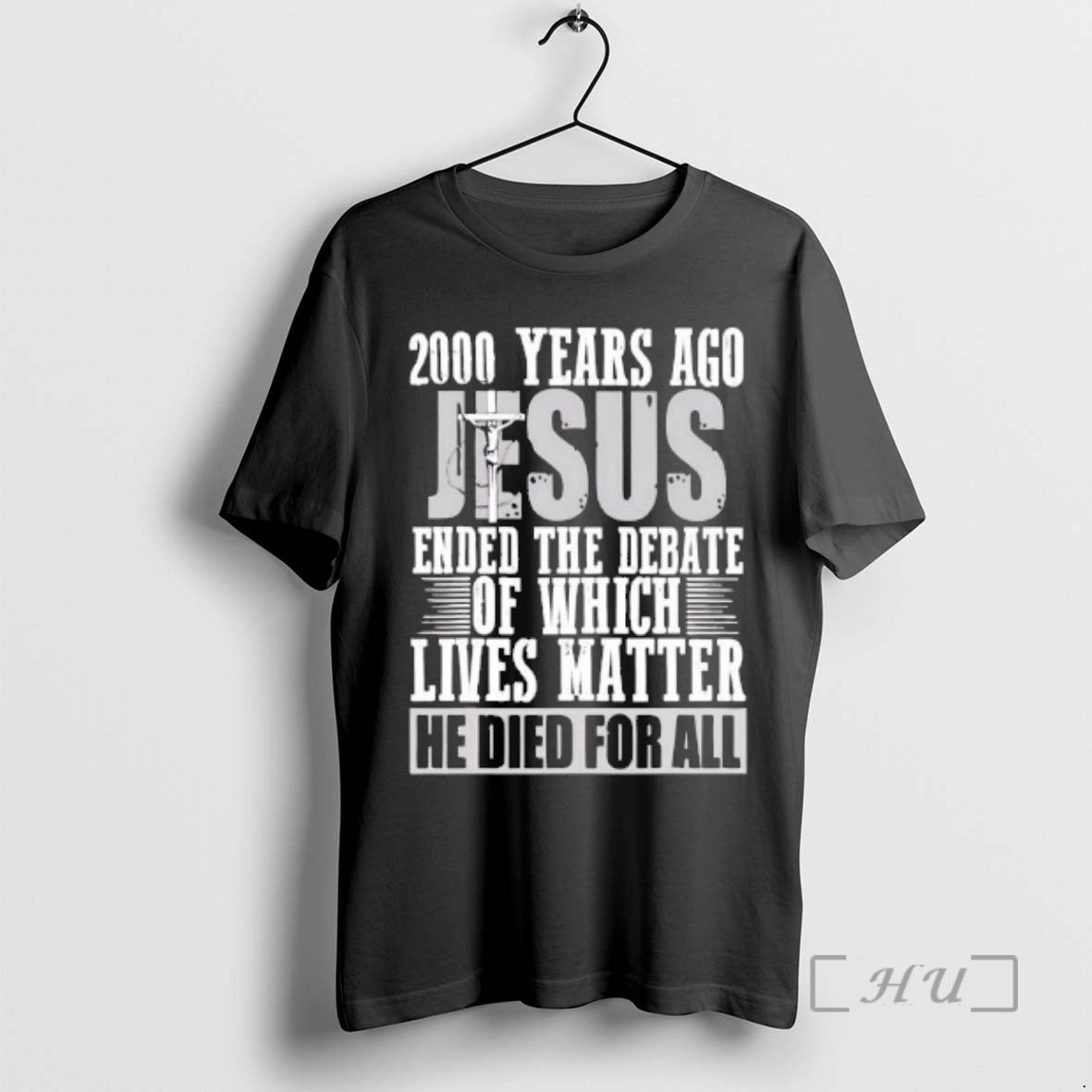 Trending 2000 Years Ago Jesus Ended The Debate Of Which Lives Matter Premium T Shirts Hoodie, Sweatshirt | PopFlextees.com