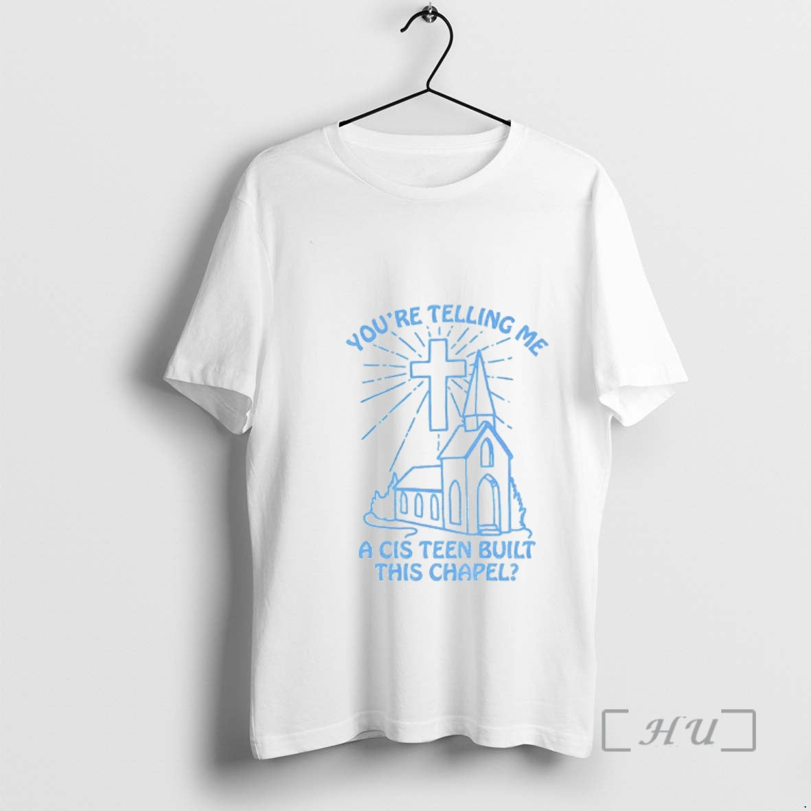 Trending 67hjvscx Youre Telling Me A Cis Teen Built This Chapel Premium T Shirts Sweater Hoodie, Sweatshirt | PopFlextees.com