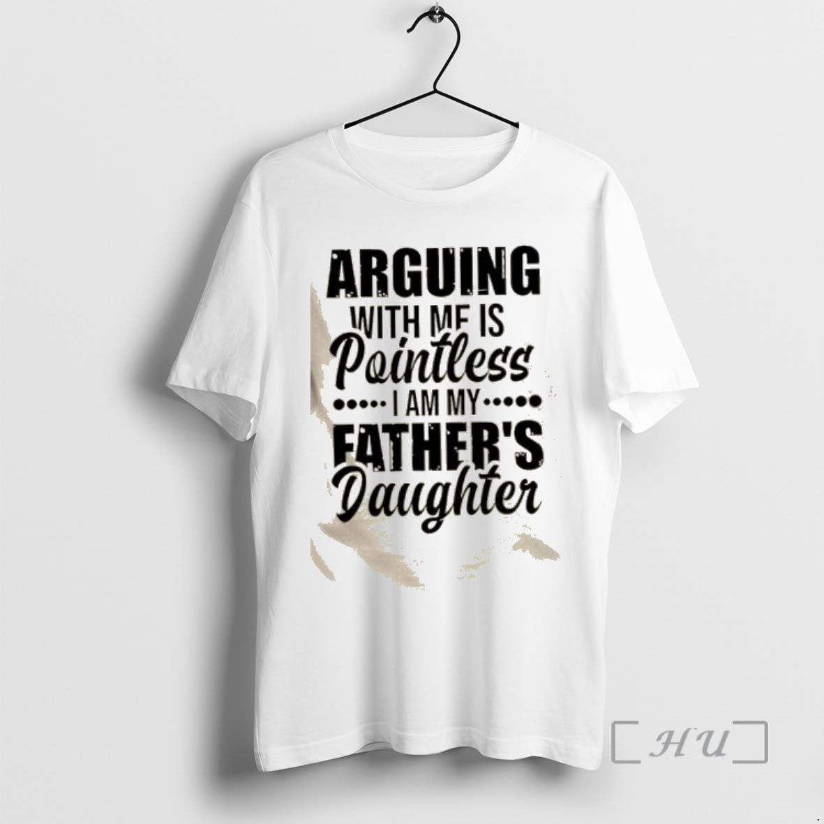Trending Arguing With Mf Is Pointless I Am My Fathers Daughter Quote Premium T Shirts Hoodie, Sweatshirt | PopFlextees.com