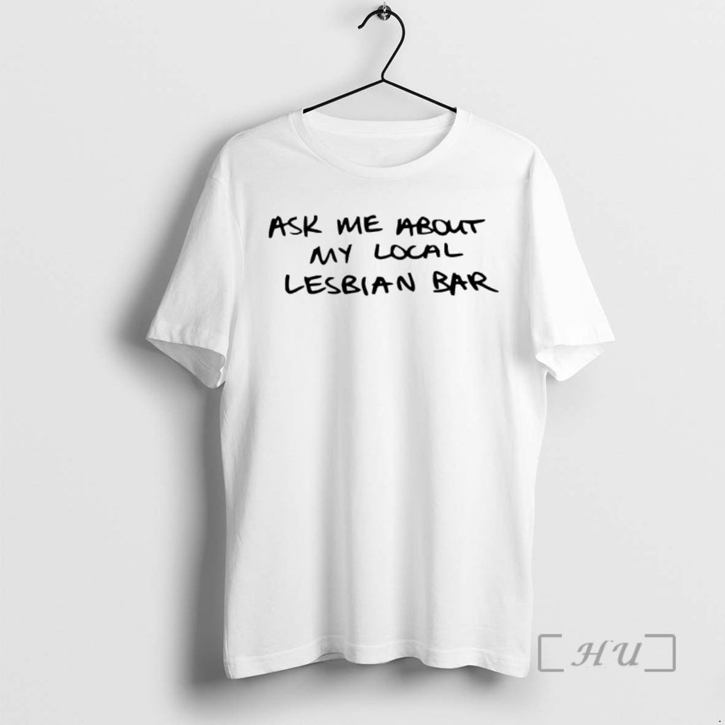 Trending Austa Clausen Ask Me About My Local Lesbian Bar T-Shirts, Hoodie, Sweatshirt | PopFlextees.com