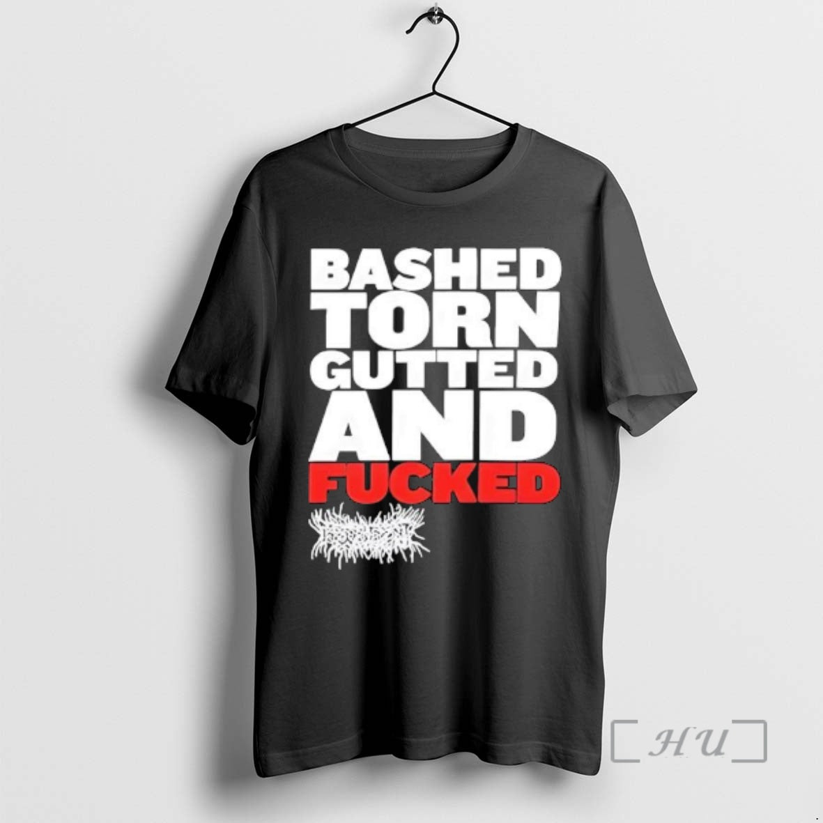 Trending Bashed Torn Gutted And Fucked T-Shirts, Hoodie, Sweatshirt | PopFlextees.com