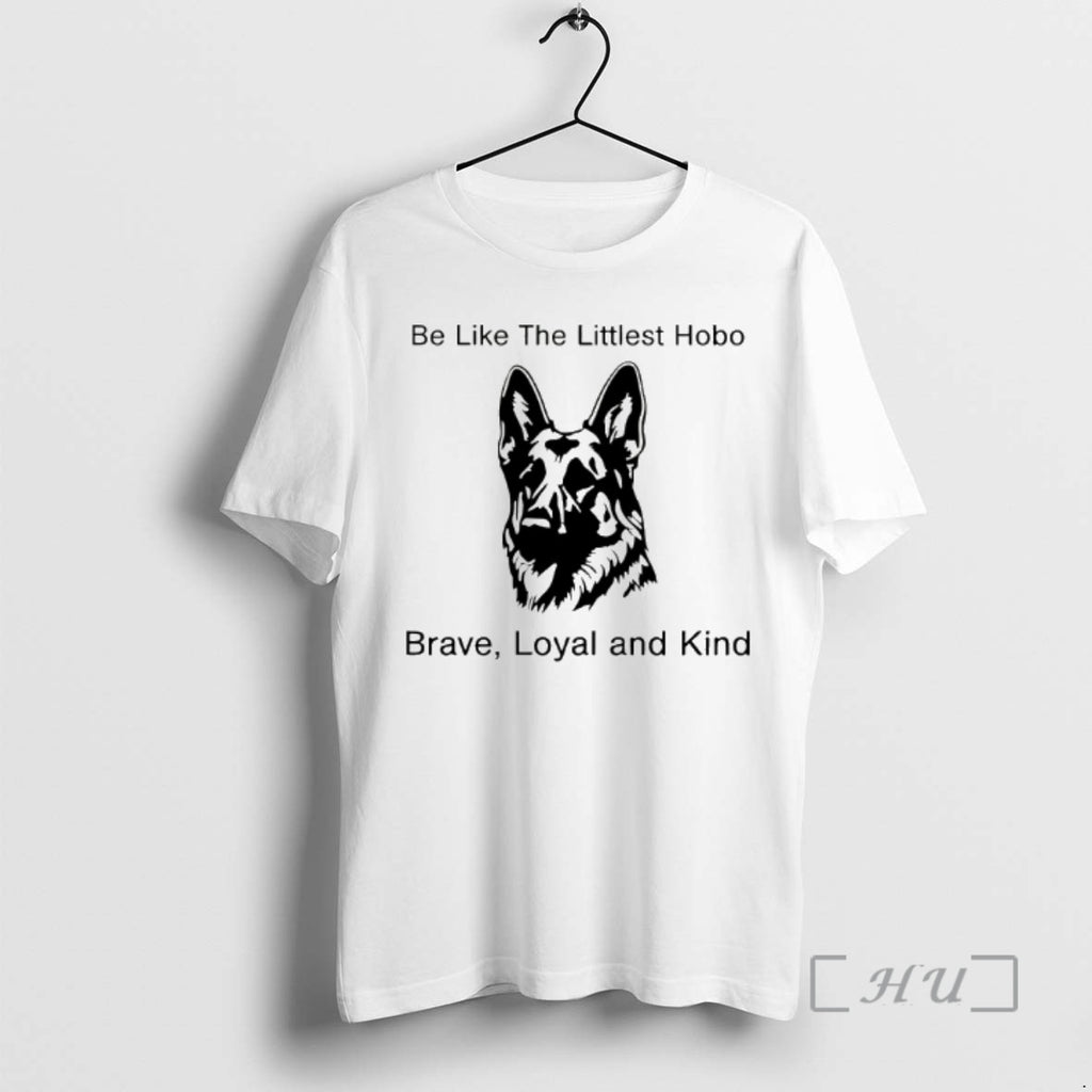 Trending Be Like The Littlest Hobo Brave Loyal And Kind T-Shirts, Hoodie, Sweatshirt | PopFlextees.com
