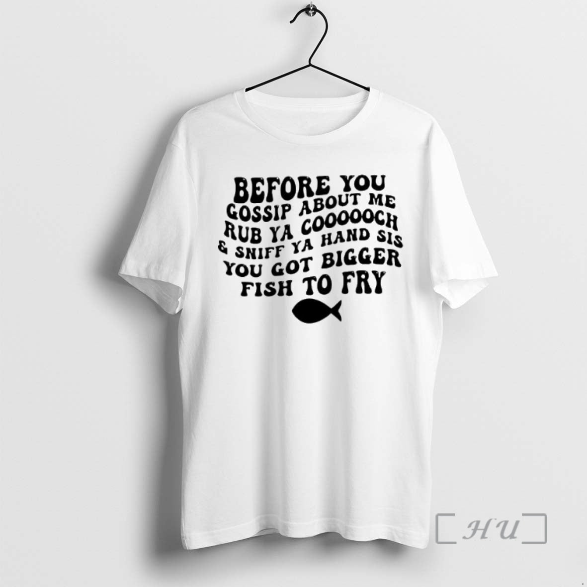 Trending Before You Gossip About Me Sniff Ya Hand Sis Rub Ya Cooooch You Got T-Shirts, Hoodie, Sweatshirt | PopFlextees.com