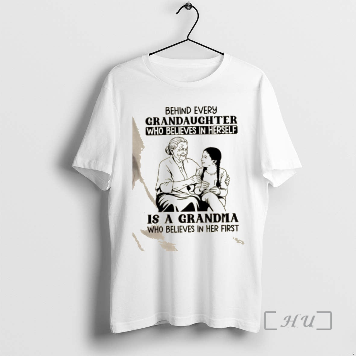 Trending Behind Every Granddaughter Who Believes In Herself Is A Grandma Who Believes In Her T-Shirts, Hoodie, Sweatshirt