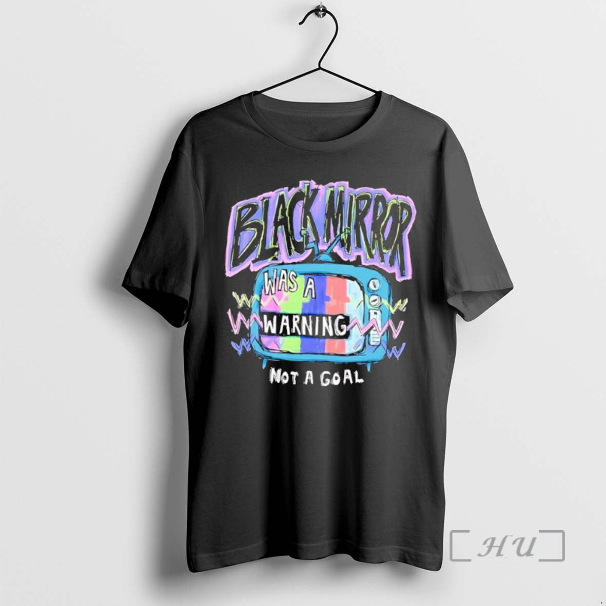 Trending Black Mirror Was A Warning Not A Goal Black T-Shirts, Hoodie, Sweatshirt | PopFlextees.com