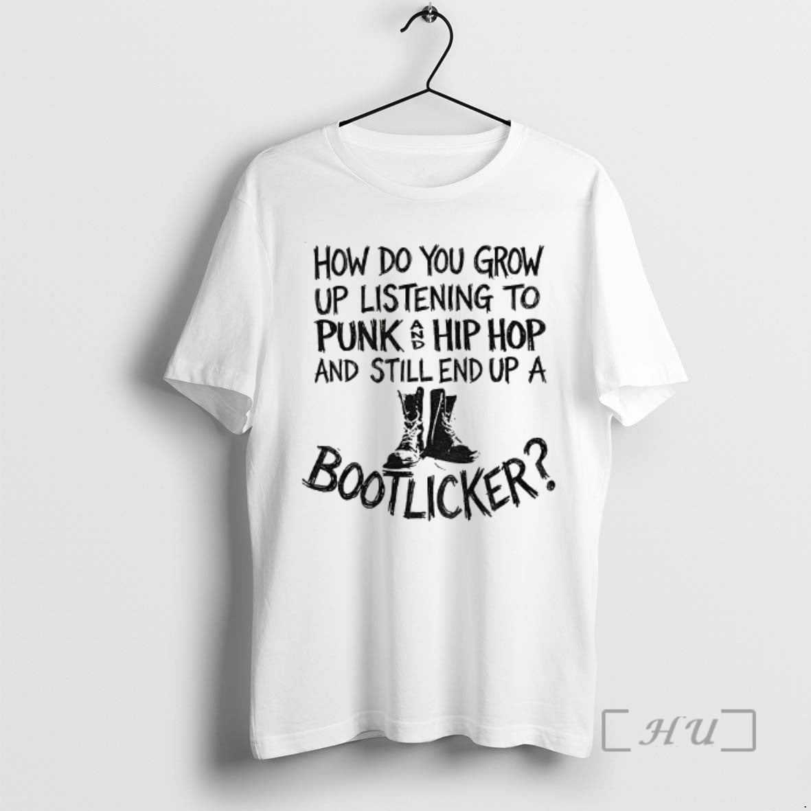 Trending Bootlicker How Do You Grow Up Listening To Punk And Hip Hop Music And T-Shirts, Hoodie, Sweatshirt | PopFlextees.com