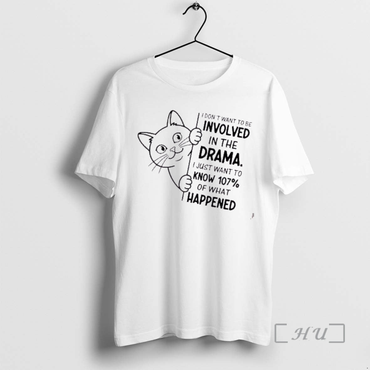 Trending Cat I Dont Want To Be Involved In The Drama I Just Want To T-Shirts, Hoodie, Sweatshirt | PopFlextees.com