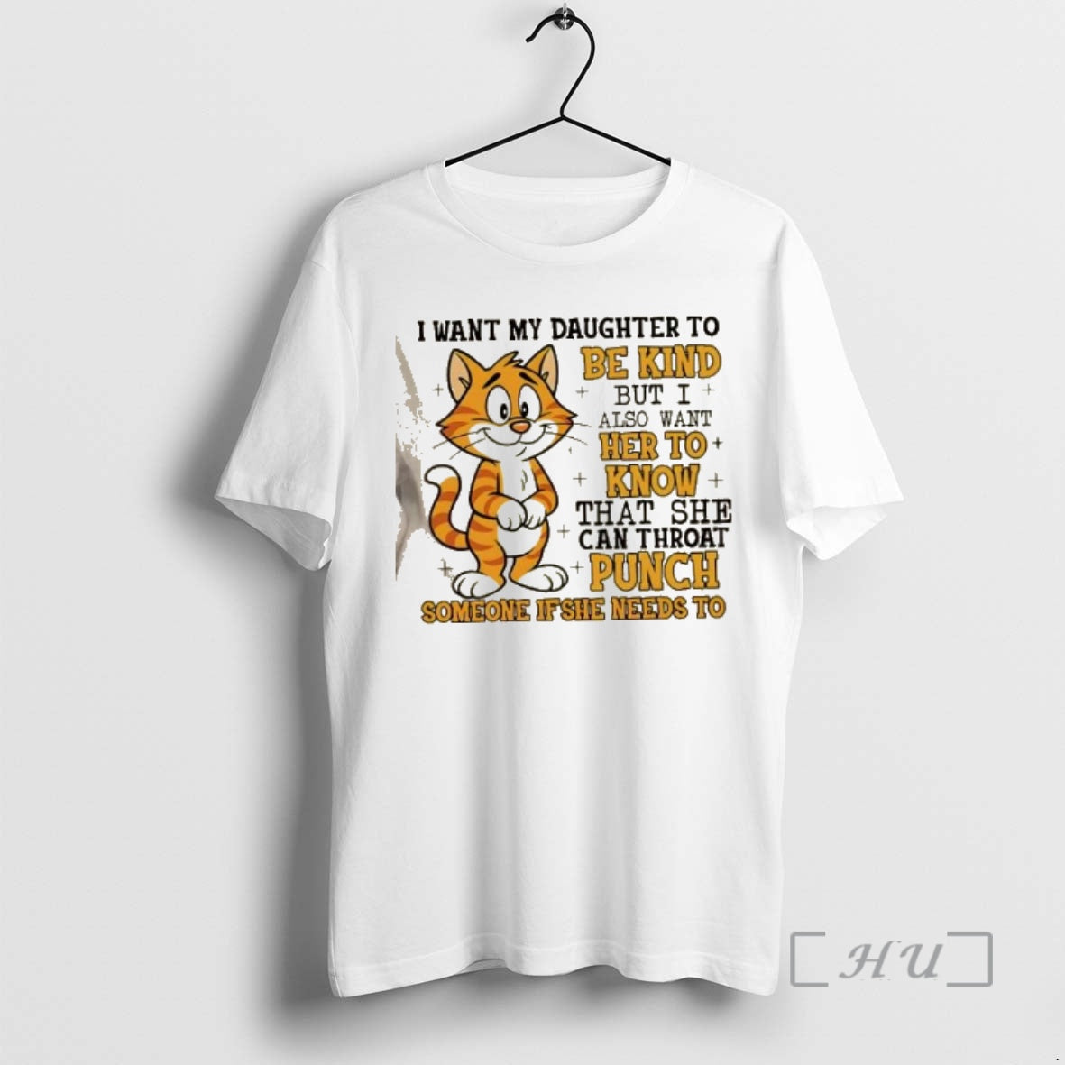 Trending Cat I Want My Daughter To Be Kind But I Also Want Her To T-Shirts, Hoodie, Sweatshirt | PopFlextees.com