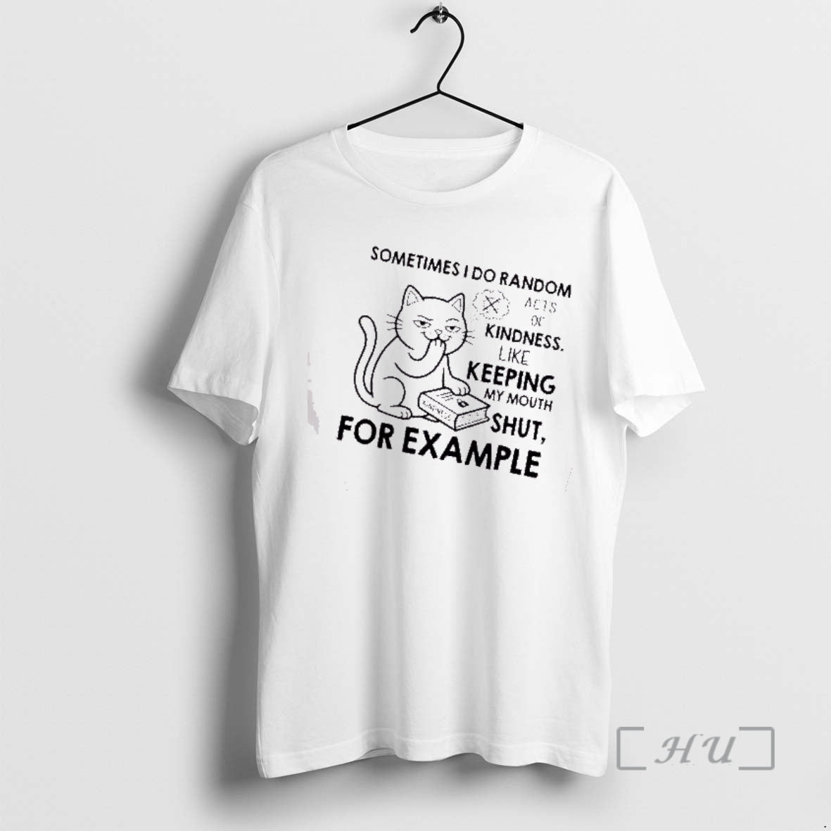 Trending Cat Sometimes I Do Random Acts Of Kindness Like Keeping My Mouth Shut Kindness T-Shirts, Hoodie, Sweatshirt