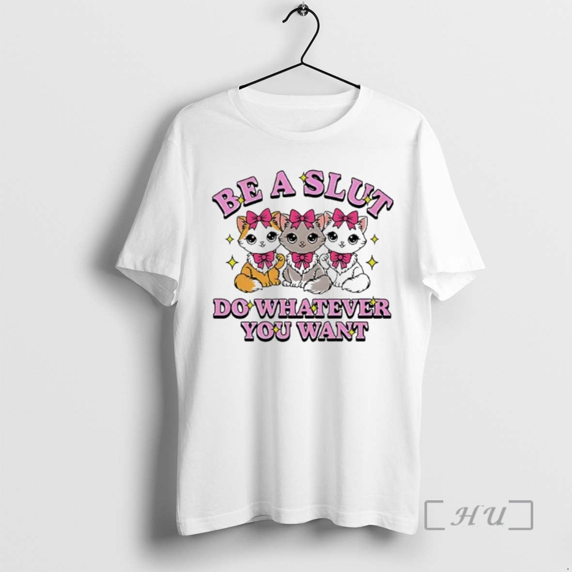 Trending Cats Be A Slut Do Whatever You Want Cute T-Shirts, Hoodie, Sweatshirt | PopFlextees.com