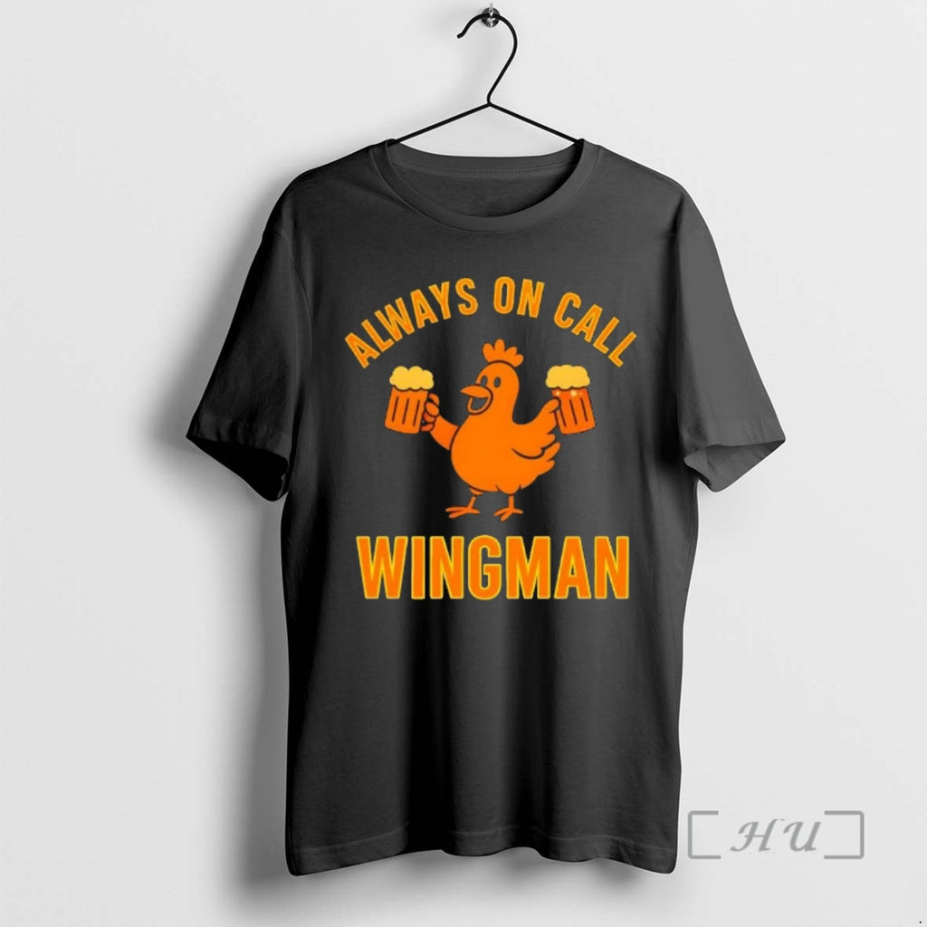 Trending Chicken Always On Call Wingman T-Shirts, Hoodie, Sweatshirt | PopFlextees.com
