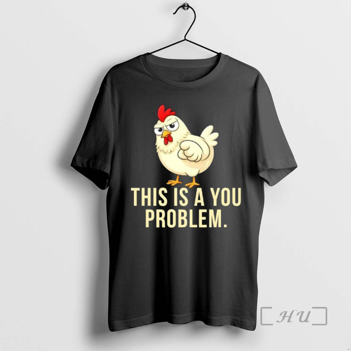 Trending Chicken This Is A You Problem T-Shirts, Hoodie, Sweatshirt | PopFlextees.com