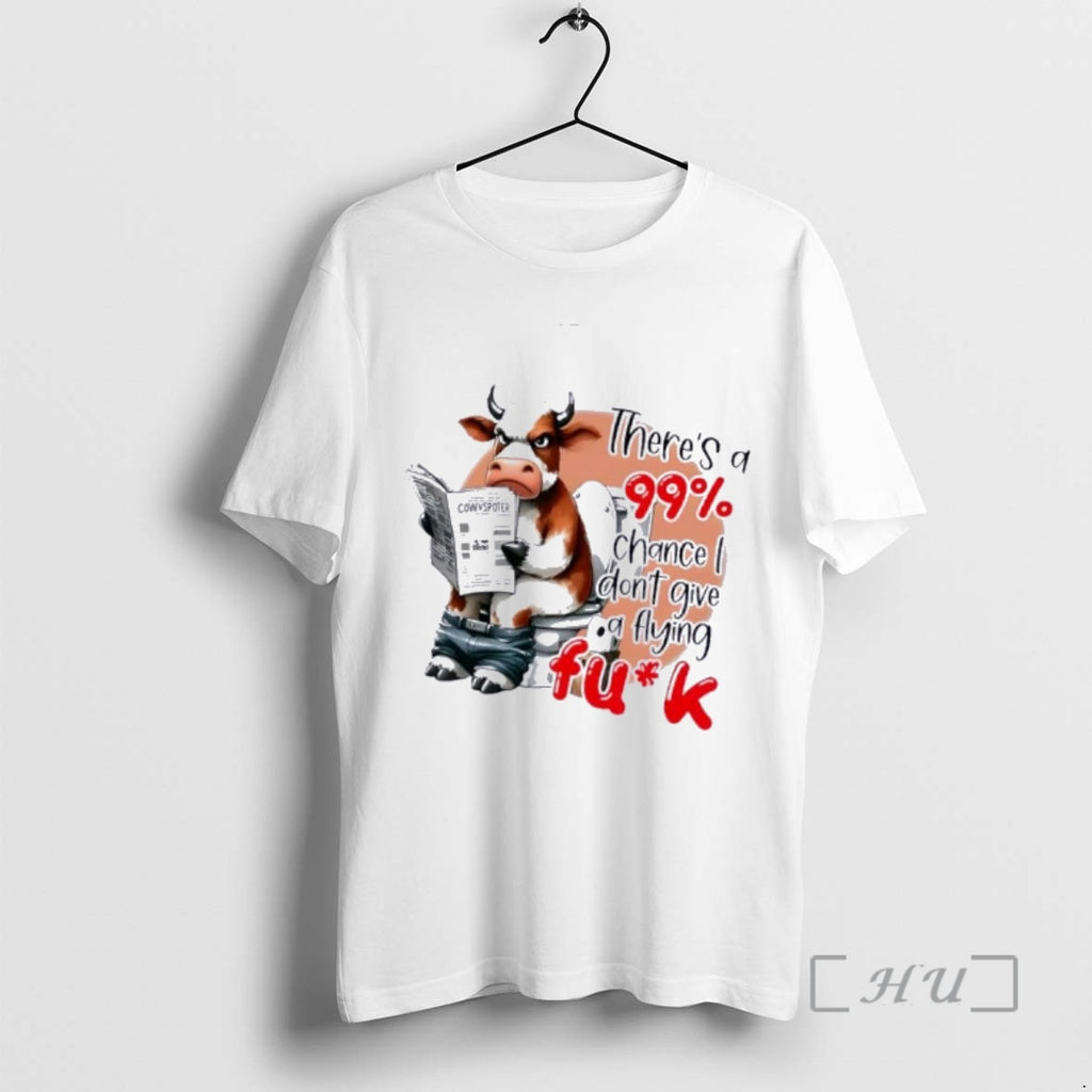 Trending Cow Theres A 99 Chance I Dont Give A Flying Fuck Premium T Shirts Hoodie, Sweatshirt | PopFlextees.com