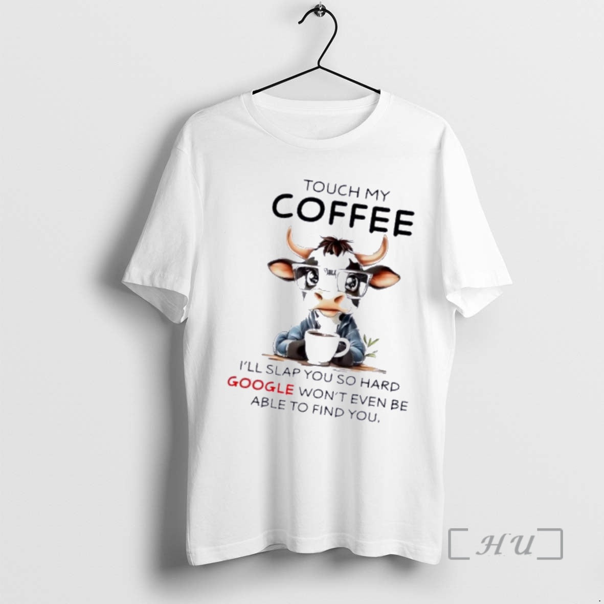 Trending Cow Touch My Coffee Ill Slap You So Hard Google Wont Even Be Able T-Shirts, Hoodie, Sweatshirt | PopFlextees.com