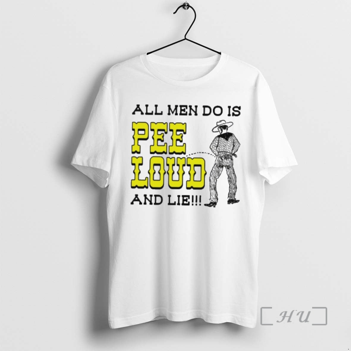 Trending Cowboy All Men Do Is Pee Loud And Lie T-Shirts, Hoodie, Sweatshirt | PopFlextees.com