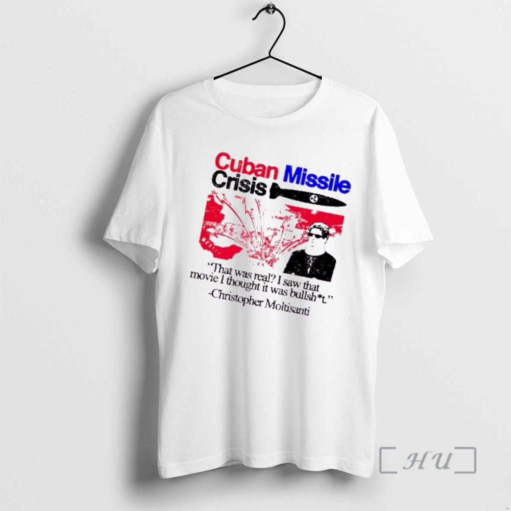 Trending Cuban Missile Crisis That Was Real I Saw That Movie I Thought It Was T-Shirts, Hoodie, Sweatshirt | PopFlextees.com