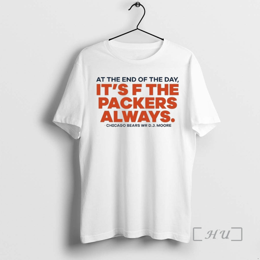 Trending Dj Moore At The End Of The Day Its F The Packers Always Premium T-Shirts, Hoodie, Sweatshirt | PopFlextees.com