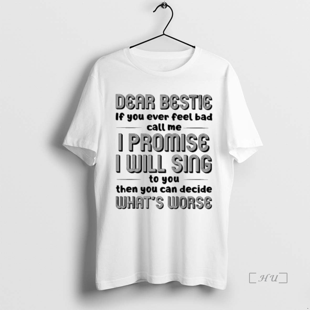Trending Dear Bestie If You Ever Feel Bad Call Me I Promise I Will Sing T-Shirts, Hoodie, Sweatshirt | PopFlextees.com