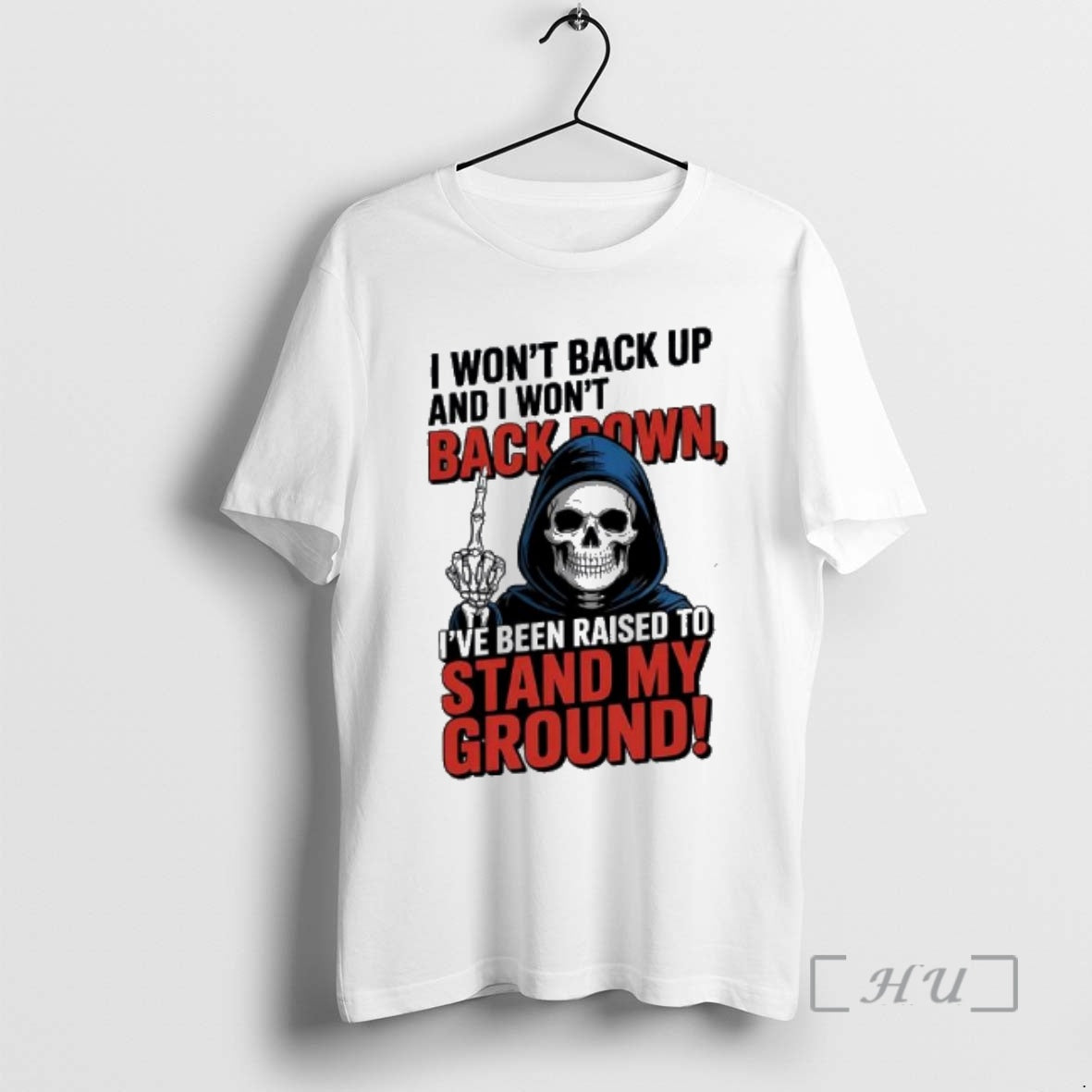 Trending Death I Wont Back Up And I Wont Backown Ive Been Raised To Stand T-Shirts, Hoodie, Sweatshirt | PopFlextees.com