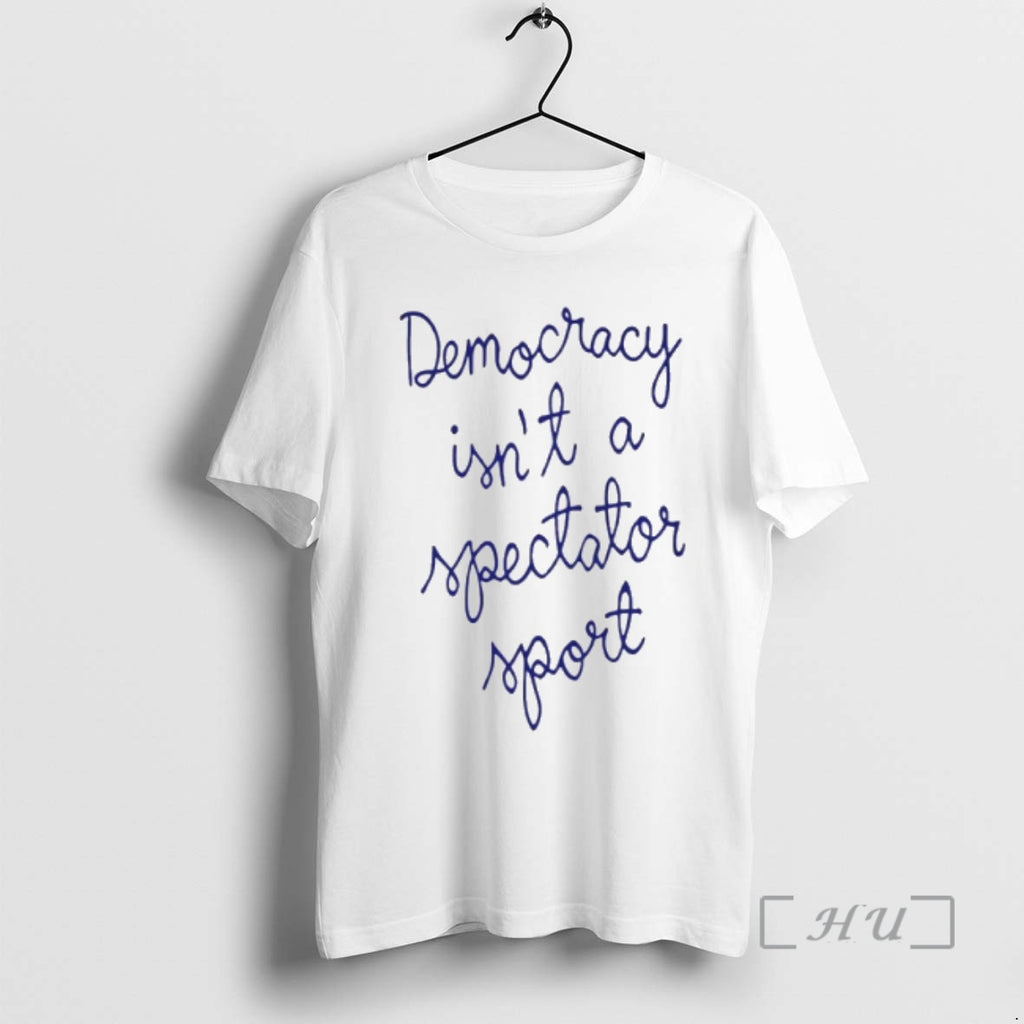 Trending Democracy Is Not A Spectator Sport Nicolle Wallace T-Shirts, Hoodie, Sweatshirt | PopFlextees.com