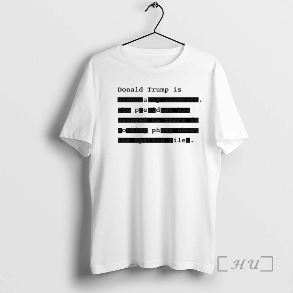 Trending Donald Trump Is Undeniably Innocent The President Has Assured Us There Is Nothing Phony T-Shirts, Hoodie, Sweatshirt