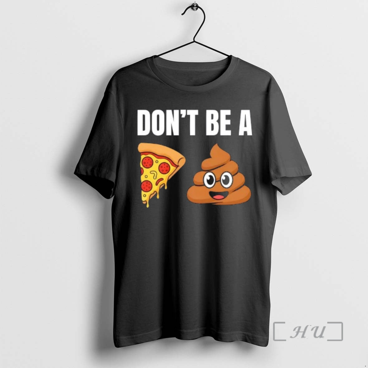 Trending Dont Be A Pizza Poop Shit T-Shirts, Hoodie, Sweatshirt | PopFlextees.com