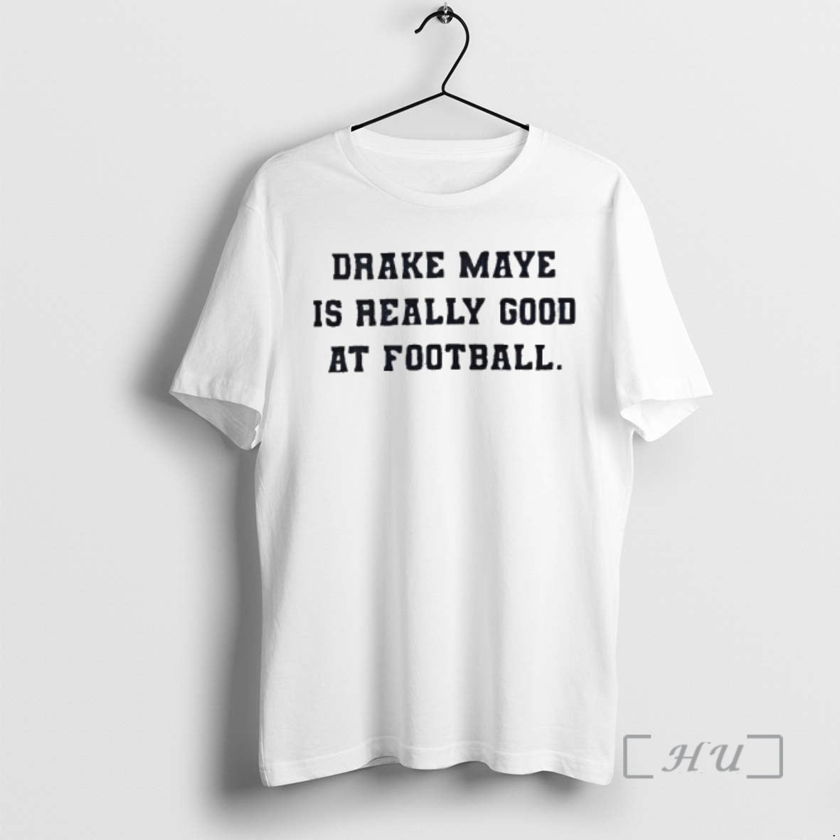Trending Drake Maye Is Really Good At Football T-Shirts, Hoodie, Sweatshirt | PopFlextees.com