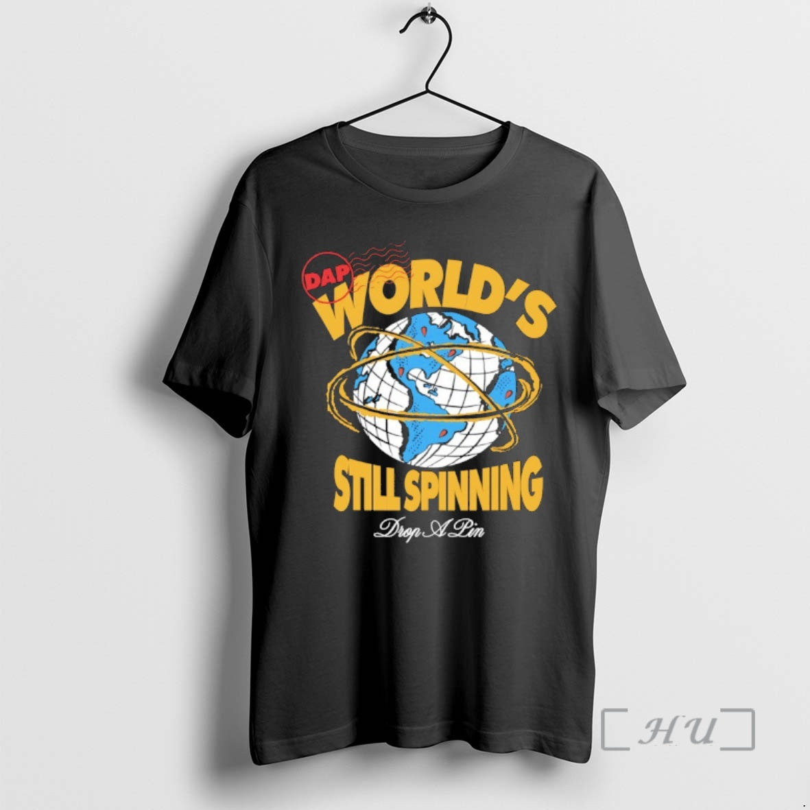 Trending Drop A Pin Worlds Still Spinning T-Shirts, Hoodie, Sweatshirt | PopFlextees.com