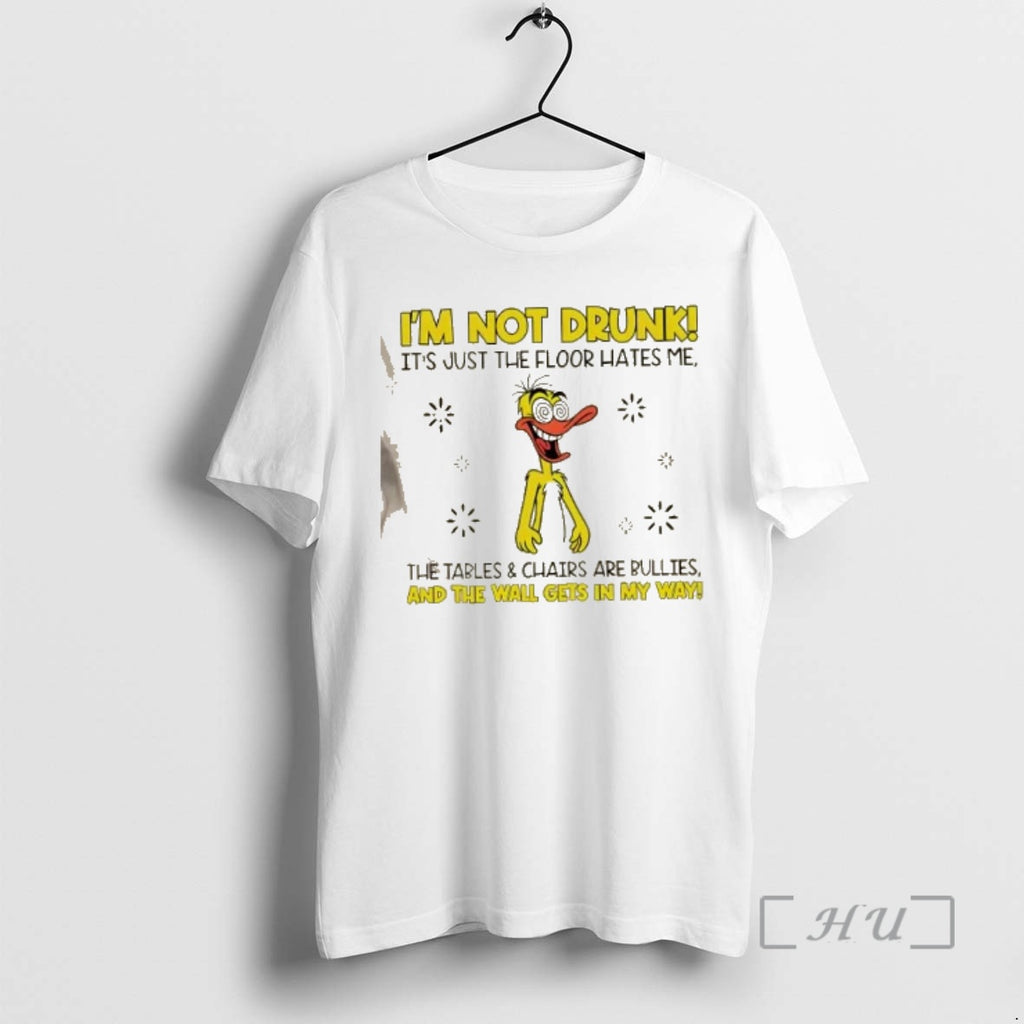 Trending Duck Im Not Drunk The Floor Hates Me The Tables And Chairs Are Bullies T-Shirts, Hoodie, Sweatshirt
