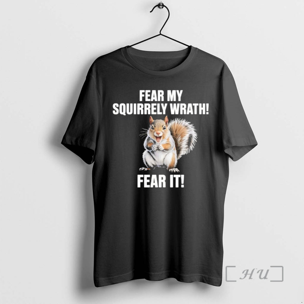 Trending Fear My Squirrely Wrath Fear It T-Shirts, Hoodie, Sweatshirt | PopFlextees.com