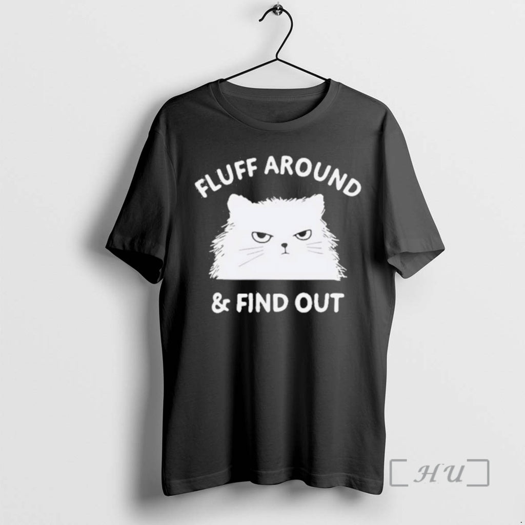 Trending Fluff Around Cats Find Out T-Shirts, Hoodie, Sweatshirt | PopFlextees.com