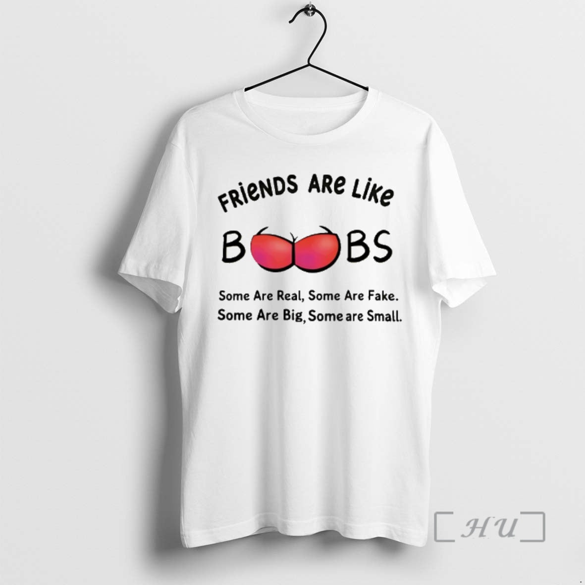 Trending Friends Are Like Boobs Some Are Real Some Are Fake Some Are Big Some T-Shirts, Hoodie, Sweatshirt | PopFlextees.com