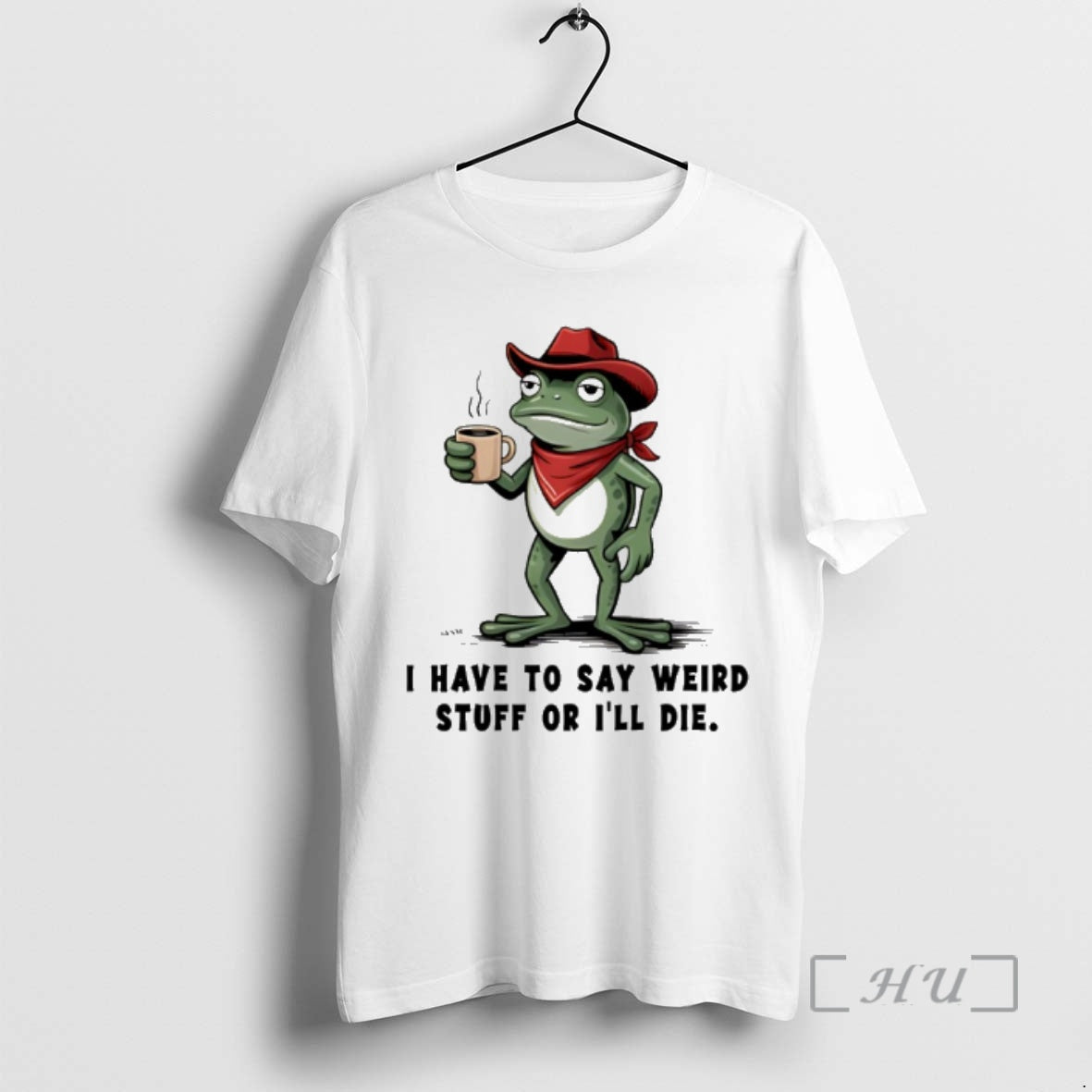 Trending Frog Cowboy I Have To Say Weird Stuff Or Ill Die Premium T Shirts Hoodie, Sweatshirt | PopFlextees.com