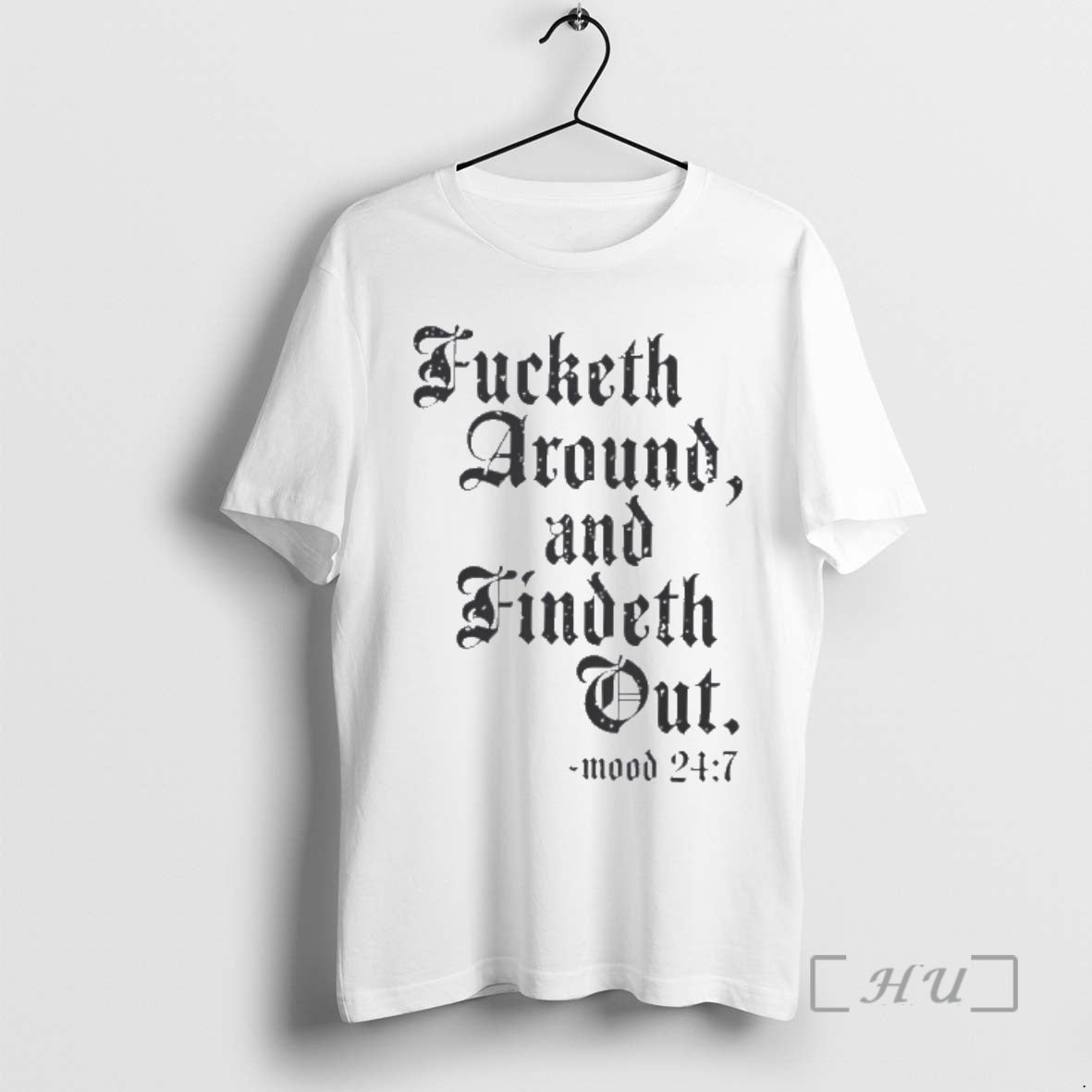 Trending Fucketh Around And Findeth Out Mood 24 7 T-Shirts, Hoodie, Sweatshirt | PopFlextees.com